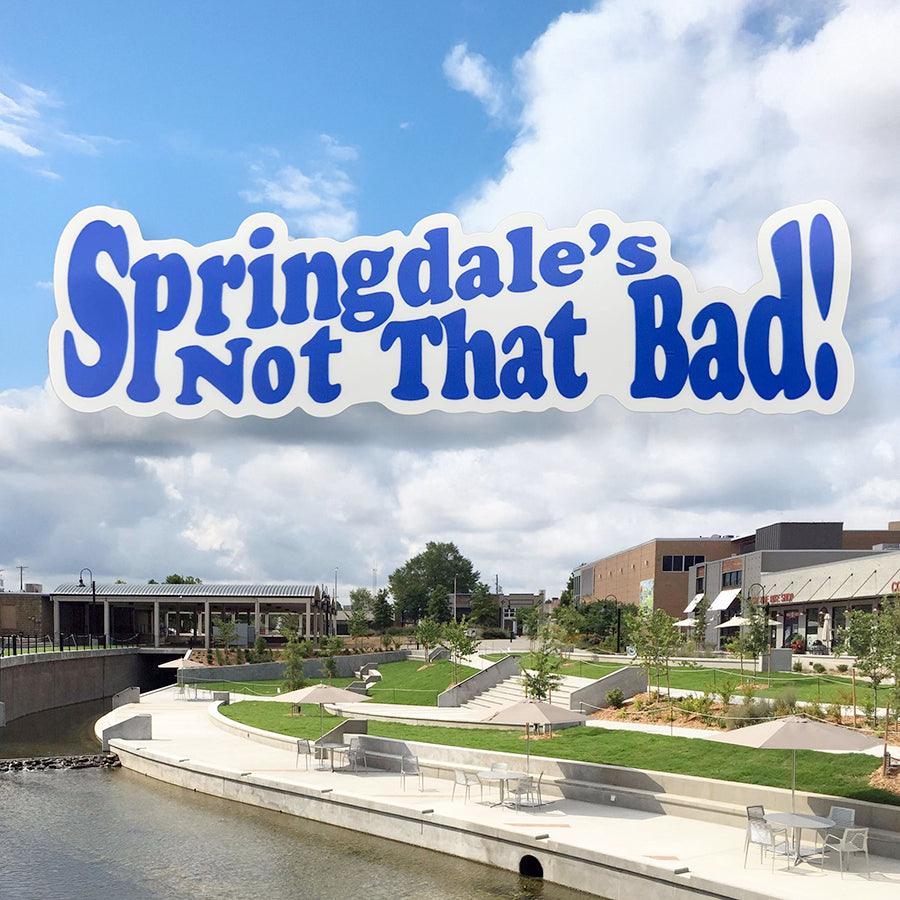 Springdale's Not That Bad Bumper Sticker - Medium